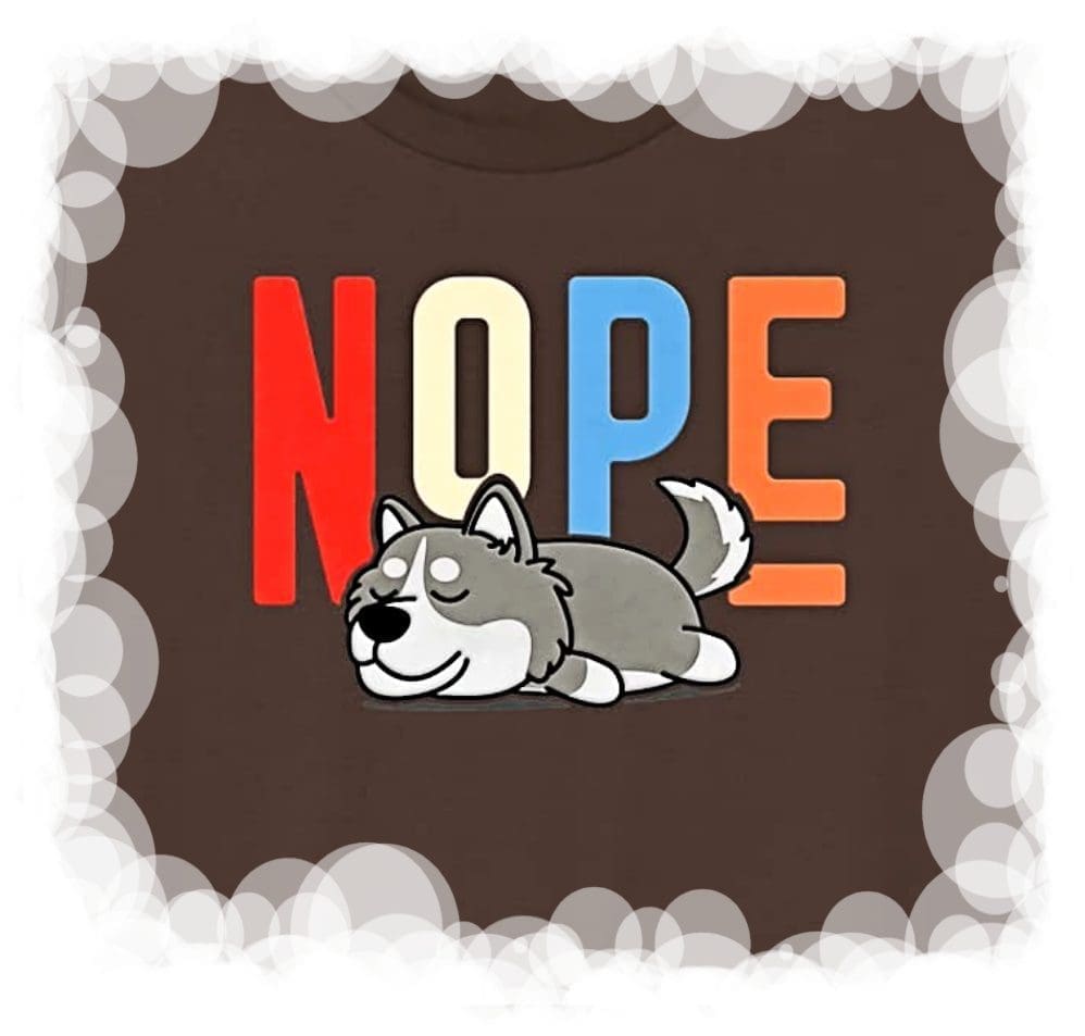 Dog lover husky design says Nope over a sleeping dog.